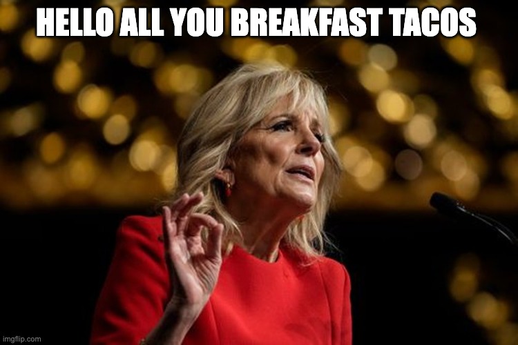 Racist Jill Biden Calls Latino’s Breakfast Tacos